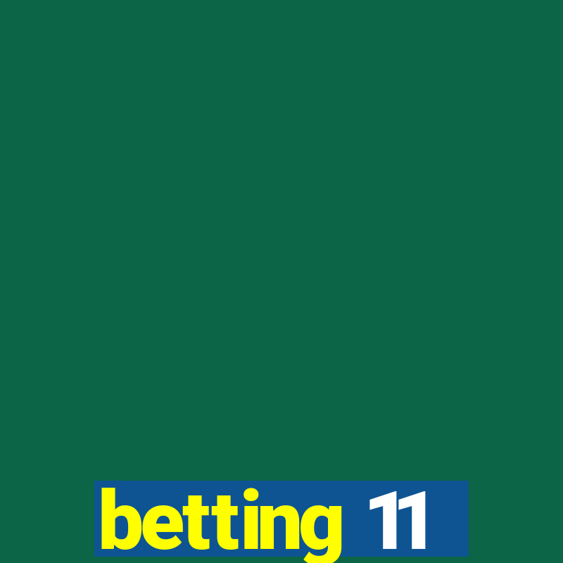 betting 11