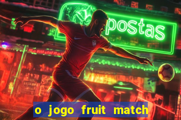 o jogo fruit match paga mesmo