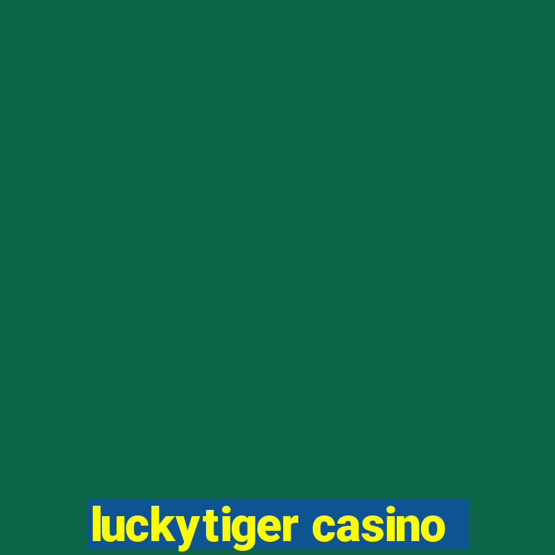 luckytiger casino