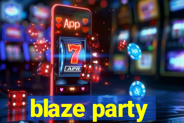 blaze party