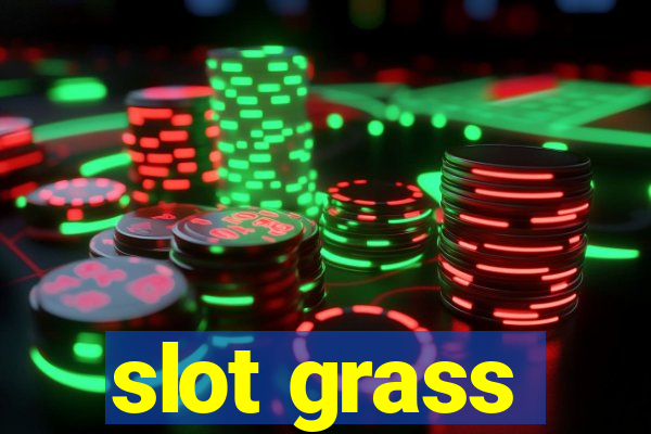 slot grass