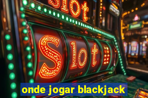 onde jogar blackjack