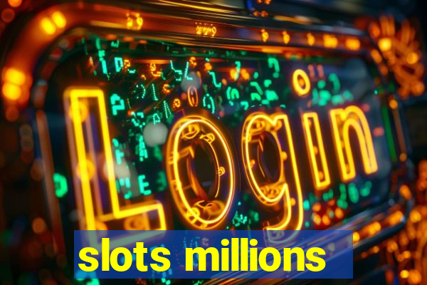 slots millions