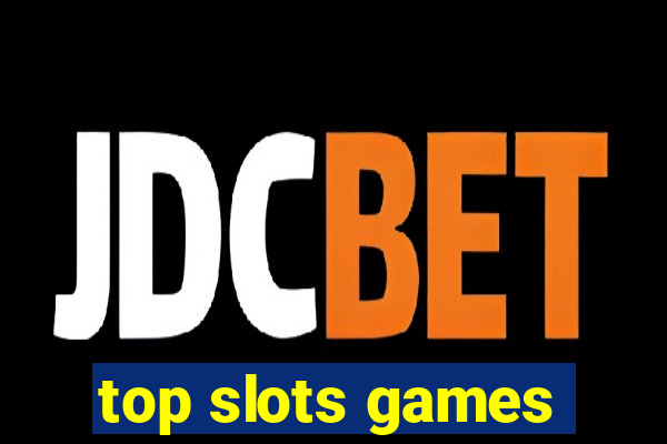 top slots games