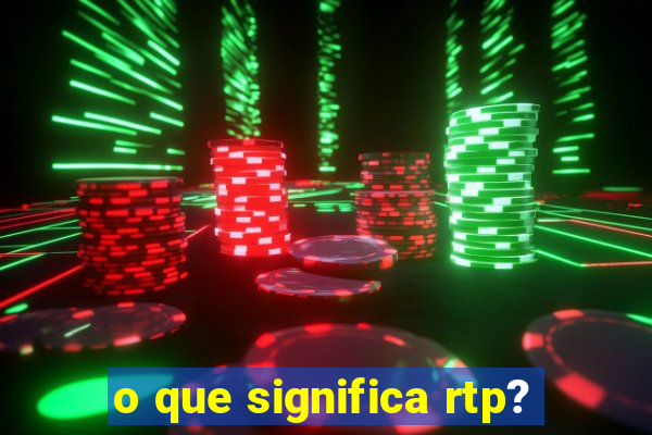 o que significa rtp?