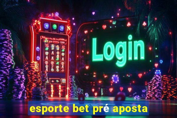 esporte bet pré aposta