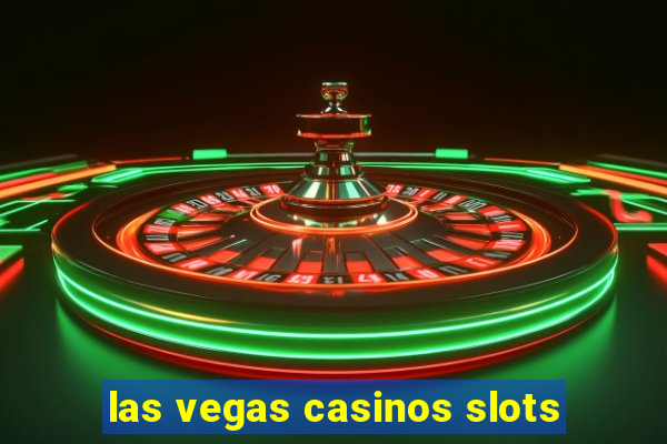 las vegas casinos slots