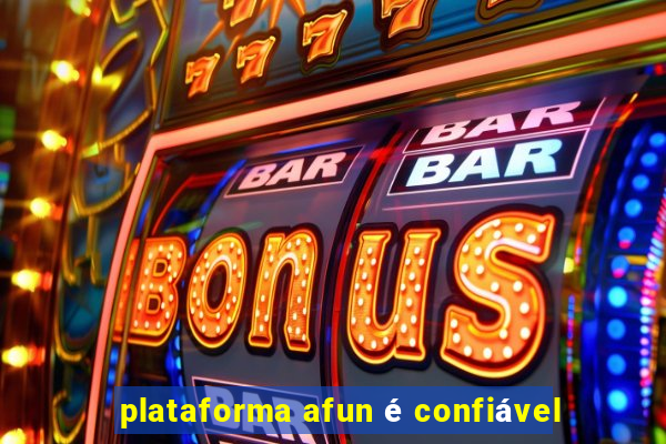 plataforma afun é confiável