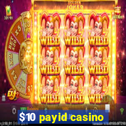 $10 payid casino