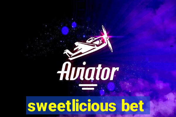 sweetlicious bet