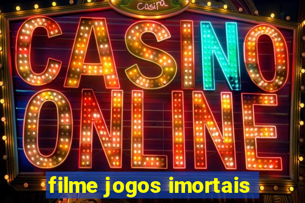 filme jogos imortais