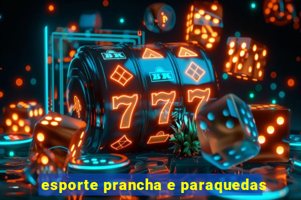 esporte prancha e paraquedas