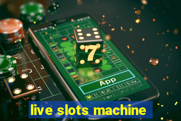 live slots machine