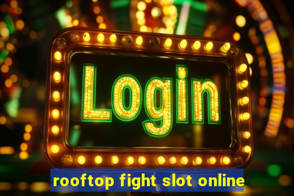 rooftop fight slot online