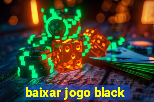 baixar jogo black