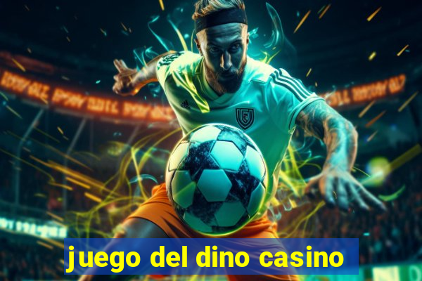 juego del dino casino