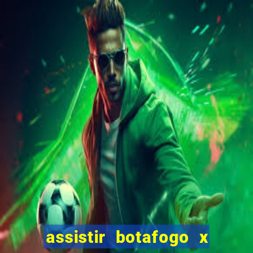 assistir botafogo x bahia ao vivo