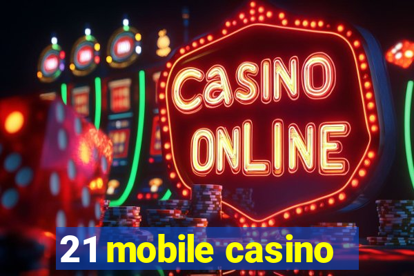 21 mobile casino