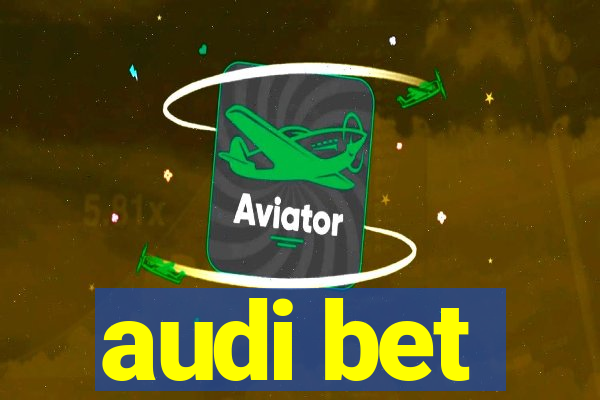 audi bet