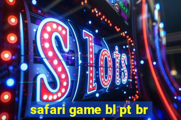 safari game bl pt br