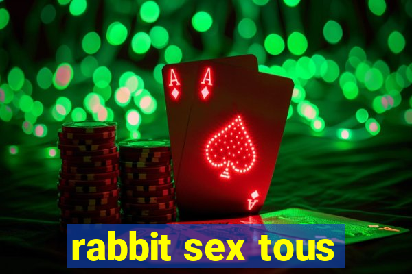 rabbit sex tous