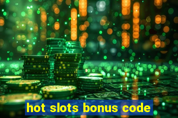 hot slots bonus code