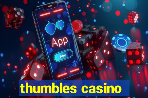 thumbles casino