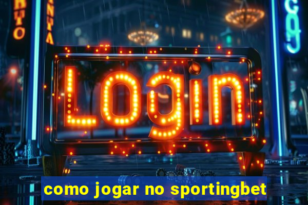 como jogar no sportingbet