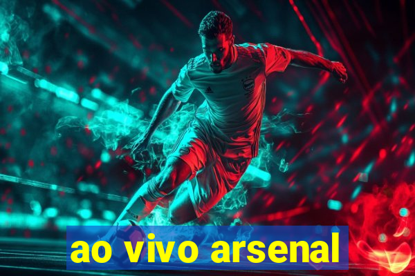 ao vivo arsenal