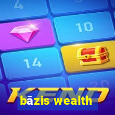 bāzis wealth