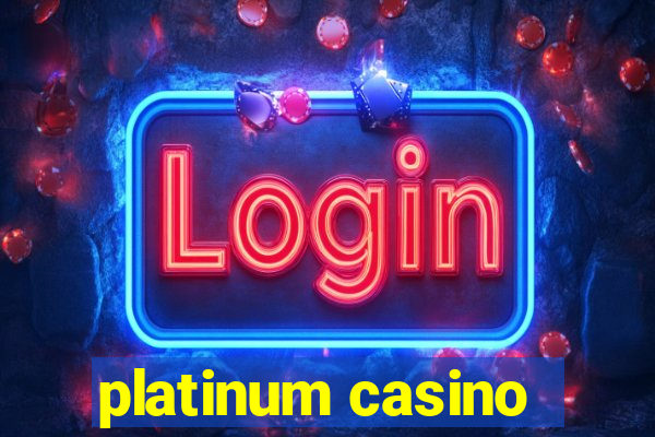 platinum casino