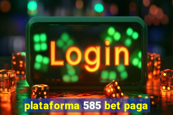 plataforma 585 bet paga