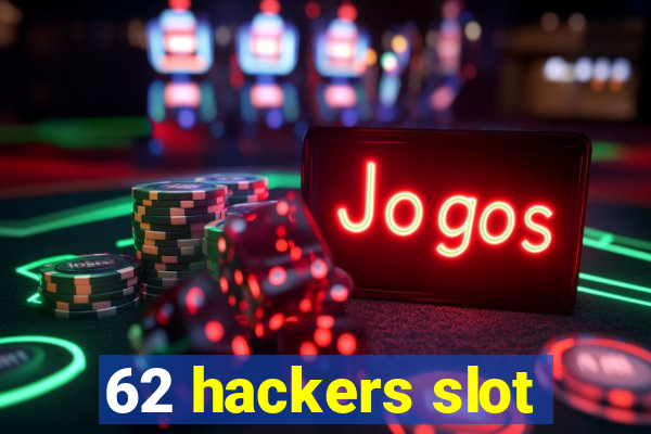 62 hackers slot