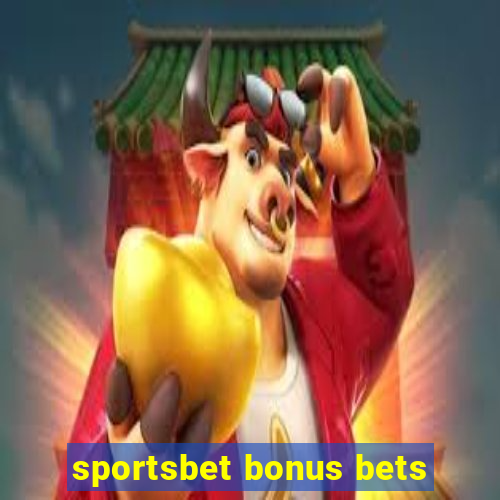 sportsbet bonus bets