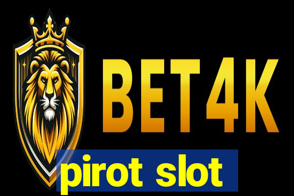 pirot slot