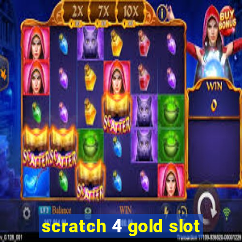 scratch 4 gold slot