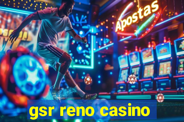 gsr reno casino