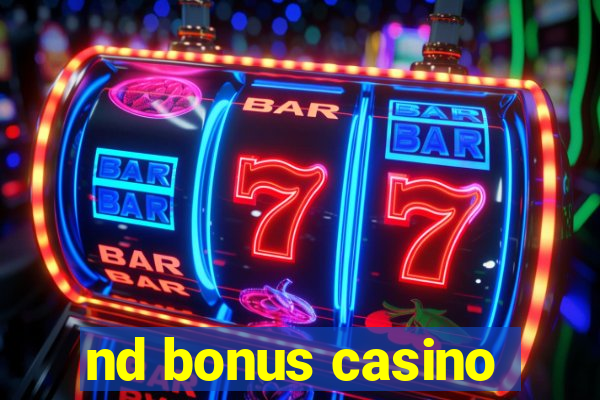 nd bonus casino