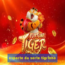 esporte da sorte tigrinho