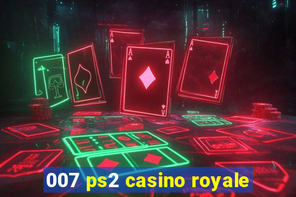 007 ps2 casino royale