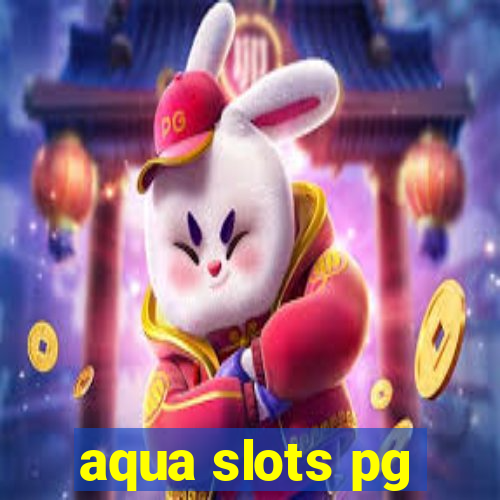 aqua slots pg