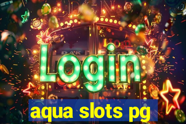 aqua slots pg