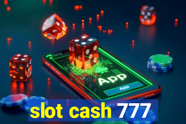 slot cash 777