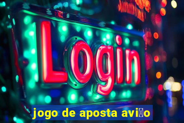 jogo de aposta avi茫o