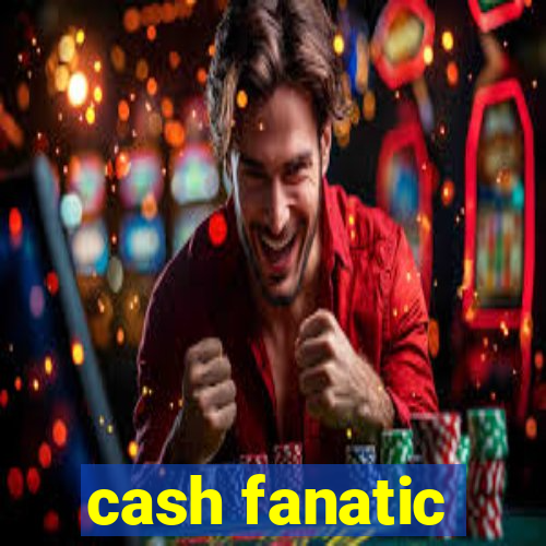 cash fanatic