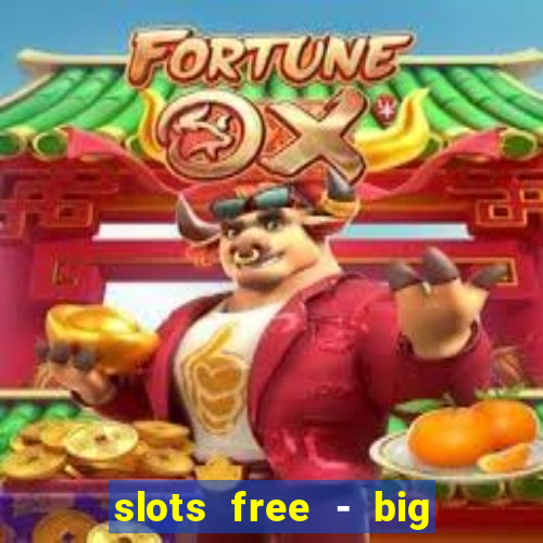 slots free - big win casino