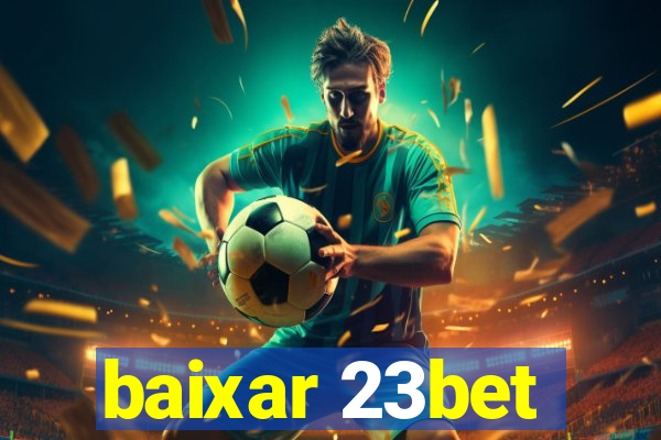 baixar 23bet