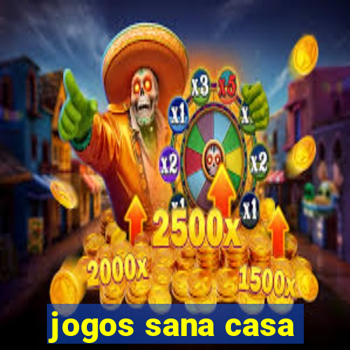 jogos sana casa