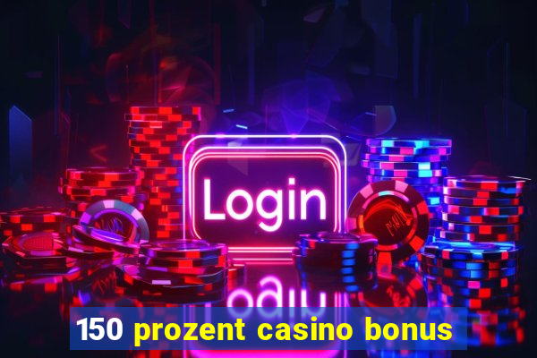 150 prozent casino bonus