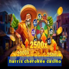 harris cherokee casino